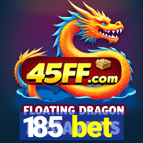 185 bet